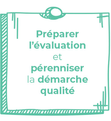 Préparer l’évaluation et pérenniser la démarche qualité