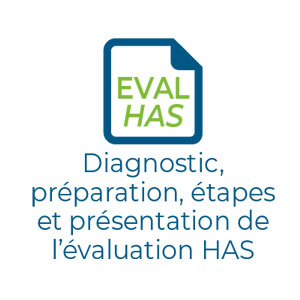 Diagnostic, préparation, étapes et présentation de l’évaluation HAS